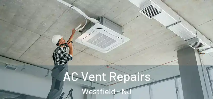 AC Vent Repairs Westfield - NJ