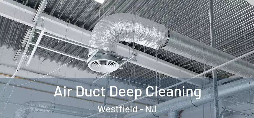  Air Duct Deep Cleaning Westfield - NJ