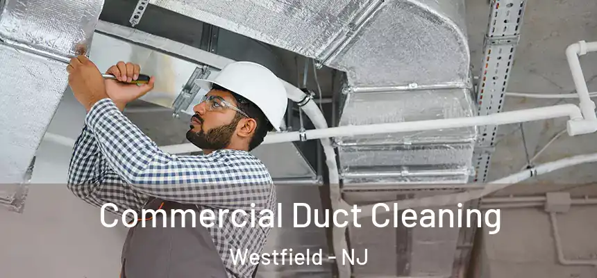  Commercial Duct Cleaning Westfield - NJ
