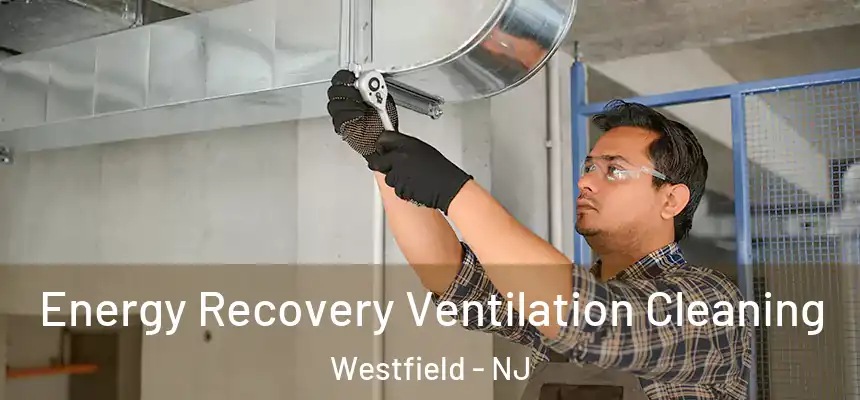  Energy Recovery Ventilation Cleaning Westfield - NJ