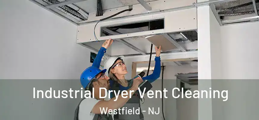 Industrial Dryer Vent Cleaning Westfield - NJ