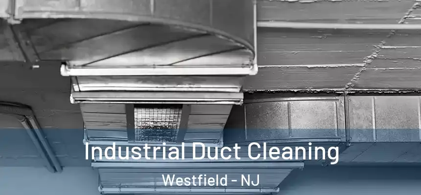  Industrial Duct Cleaning Westfield - NJ