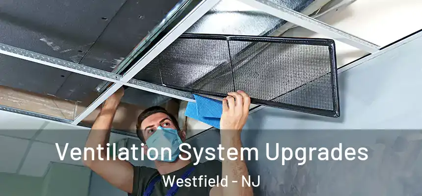  Ventilation System Upgrades Westfield - NJ
